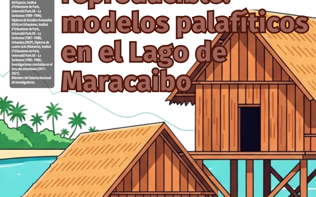 El palafito como hábitat milenario persistente y reproducible: modelos palafíticos en el Lago de Maracaibo