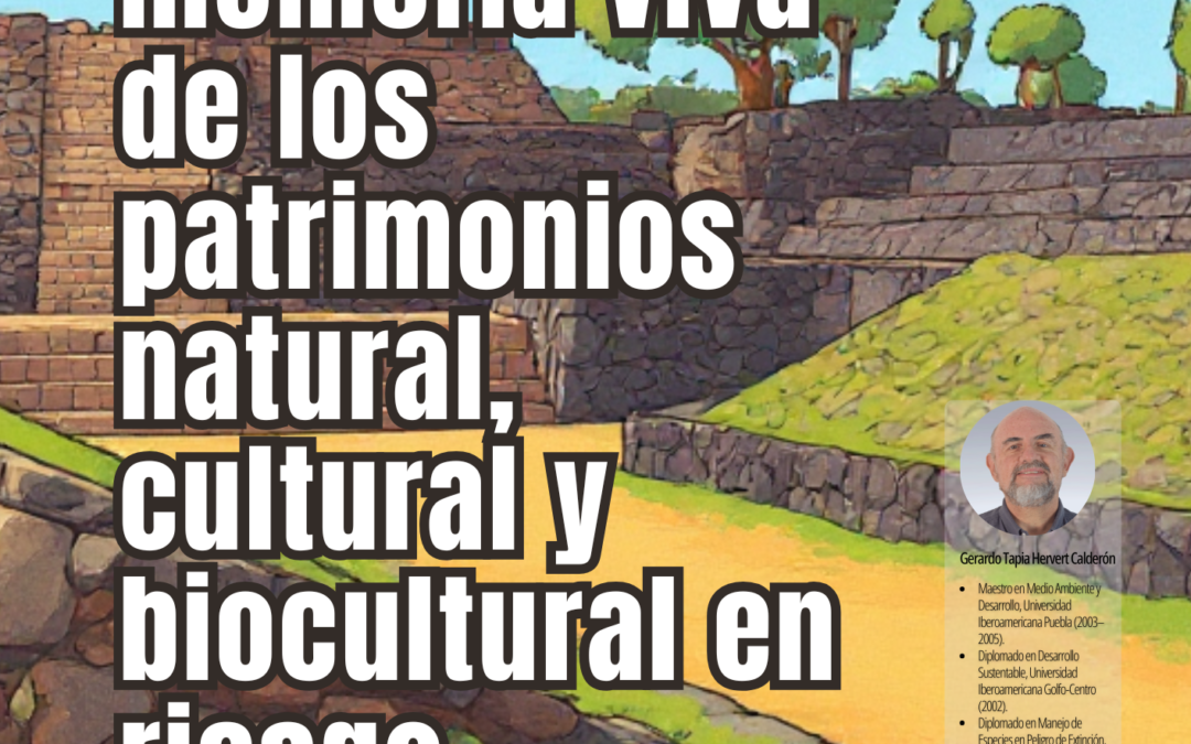 Cantona, memoria viva de los patrimonios natural, cultural y biocultural en riesgo